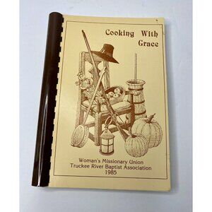 Cooking With Grace Woman’s Missionary Union Truckee River Baptist Cookbook 1985